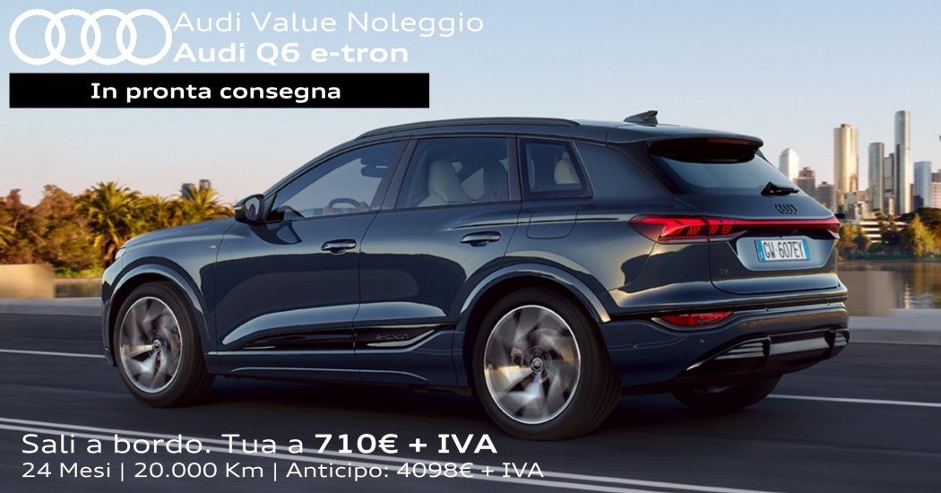 Audi Q6 con offerta Audi Value Noleggio.